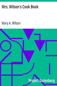 Mrs. Wilson's Cook Book
Numerous New Recipes Based on Present Economic Conditions