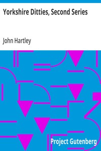 Yorkshire Ditties, Second Series
To which is added The Cream of Wit and Humour
from his Popular Writings