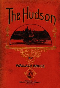 The Hudson
Three Centuries of History, Romance and Invention