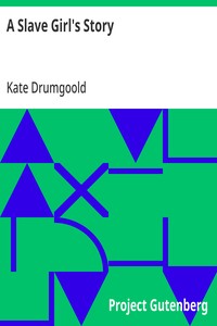 A Slave Girl's Story
Being an Autobiography of Kate Drumgoold.
