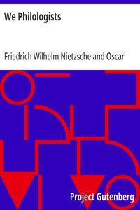We Philologists
Complete Works of Friedrich Nietzsche, Volume 8