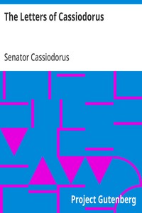 The Letters of Cassiodorus
Being a Condensed Translation of the Variae Epistolae of Magnus Aurelius Cassiodorus Senator