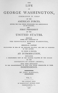 The Life of George Washington, Vol. 1
Commander in Chief of the American Forces During the War
which Established the Independence of his Country and First
President of the United States