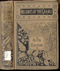 Holidays at the Grange; or, A Week's Delight
Games and Stories for Parlor and Fireside