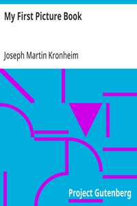My First Picture Book
With Thirty-six Pages of Pictures Printed in Colours by Kronheim