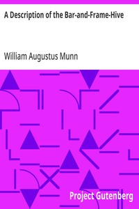 A Description of the Bar-and-Frame-Hive
With an Abstract of Wildman's Complete Guide for the Management of Bees Throughout the Year