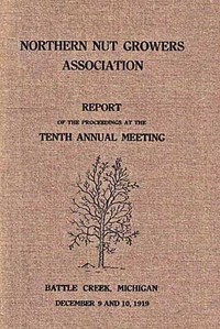 Northern Nut Growers Association, Report Of The Proceedings At The Tenth Annual Meeting.
Battle Creek, Michigan, December 9 and 10, 1919