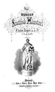 The Modern Scottish Minstrel, Volume 4.
The Songs of Scotland of the Past Half Century
