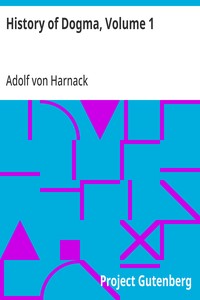 History of Dogma, Volume 1