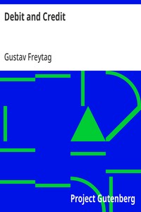 Debit and Credit
Translated from the German of Gustav Freytag