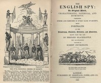The English Spy: An Original Work Characteristic, Satirical, And Humorous.
Comprising Scenes And Sketches In Every Rank Of Society, Being Portraits Drawn From The Life