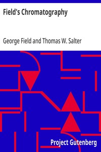 Field's Chromatography
or Treatise on Colours and Pigments as Used by Artists