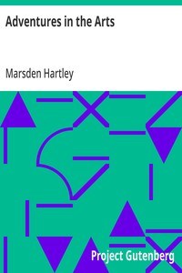 Adventures in the Arts
Informal Chapters on Painters, Vaudeville, and Poets