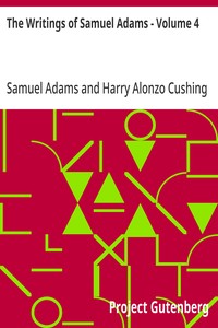 The Writings of Samuel Adams - Volume 4