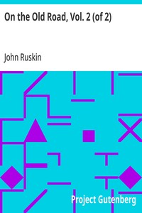 On the Old Road, Vol. 2 (of 2)
A Collection of Miscellaneous Essays and Articles on Art and Literature