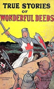 True Stories of Wonderful Deeds
Pictures and Stories for Little Folk