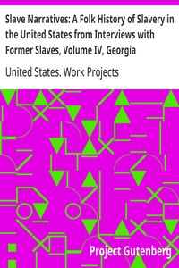 Slave Narratives: A Folk History of Slavery in the United States from Interviews with Former Slaves, Volume IV, Georgia Narratives, Part 2