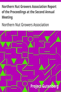 Northern Nut Growers Association Report of the Proceedings at the Second Annual Meeting
Ithaca, New York, December 14 and 15, 1911