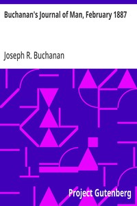 Buchanan's Journal of Man, February 1887
Volume 1, Number 1