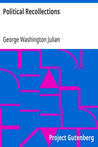 Political Recollections
1840 to 1872