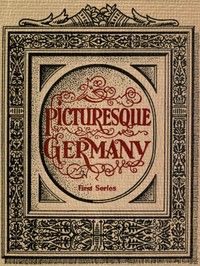 Picturesque Germany
First Series