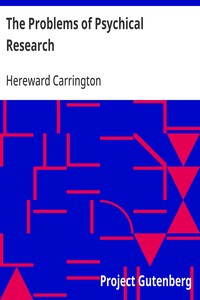 The Problems of Psychical Research
Experiments and Theories in the Realm of the Supernormal