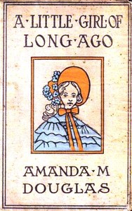 A Little Girl of Long Ago; Or, Hannah Ann
A Sequel to a Little Girl in Old New York