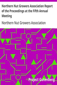 Northern Nut Growers Association Report of the Proceedings at the Fifth Annual Meeting
Evansville, Indiana, August 20 and 21, 1914