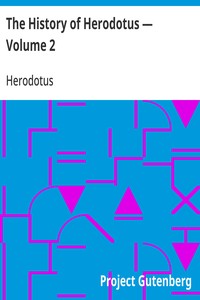 The History of Herodotus — Volume 2