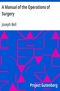 A Manual of the Operations of Surgery
For the Use of Senior Students, House Surgeons, and Junior Practitioners