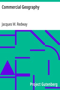 Commercial Geography
A Book for High Schools, Commercial Courses, and Business Colleges