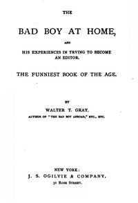 The Bad Boy at Home, and His Experiences in Trying to Become an Editor
1885
