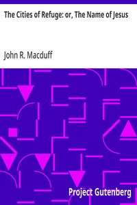 The Cities of Refuge: or, The Name of Jesus
A Sunday book for the young