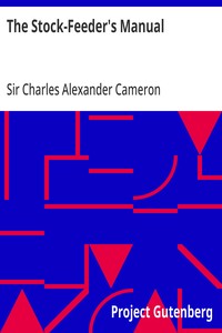 The Stock-Feeder's Manual
the chemistry of food in relation to the breeding and feeding of live stock