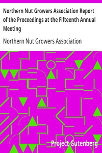Northern Nut Growers Association Report of the Proceedings at the Fifteenth Annual Meeting
New York City, September 3, 4 and 5, 1924