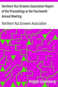 Northern Nut Growers Association Report of the Proceedings at the Fourteenth Annual Meeting
Washington D.C. September 26, 27 and 28 1923
