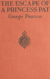 The Escape of a Princess Pat
Being the full account of the capture and fifteen months' imprisonment of Corporal Edwards, of the Princess Patricia's Canadian Light Infantry, and his final escape from Germany into Holland