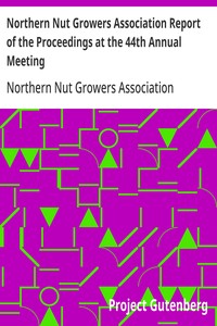Northern Nut Growers Association Report of the Proceedings at the 44th Annual Meeting
Rochester, N.Y. August 31 and September 1, 1953