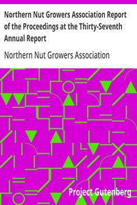 Northern Nut Growers Association Report of the Proceedings at the Thirty-Seventh Annual Report
Wooster, Ohio, September 3, 4, 5, 1946