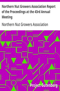 Northern Nut Growers Association Report of the Proceedings at the 43rd Annual Meeting
Rockport, Indiana, August 25, 26 and 27, 1952