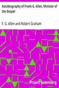 Autobiography of Frank G. Allen, Minister of the Gospel
and Selections from his Writings