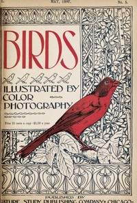 Birds, Illustrated by Color Photography, Vol. 1, No. 5
May, 1897