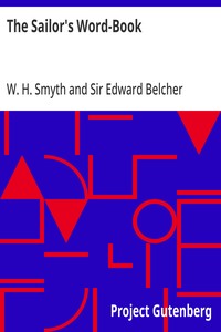 The Sailor's Word-Book
An Alphabetical Digest of Nautical Terms, including Some More Especially Military and Scientific, but Useful to Seamen; as well as Archaisms of Early Voyagers, etc.