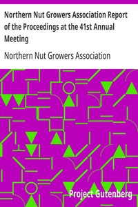 Northern Nut Growers Association Report of the Proceedings at the 41st Annual Meeting
Pleasant Valley, New York, August 28, 29 and 30, 1950