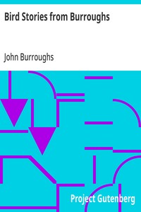 Bird Stories from Burroughs
Sketches of Bird Life Taken from the Works of John Burroughs