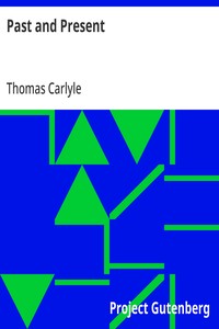 Past and Present
Thomas Carlyle's Collected Works, Vol. XIII.
