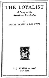 The Loyalist
A Story of the American Revolution