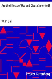 Are the Effects of Use and Disuse Inherited?
An Examination of the View Held by Spencer and Darwin