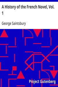 A History of the French Novel, Vol. 1
From the Beginning to 1800