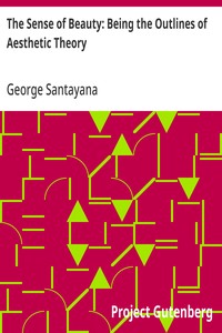 The Sense of Beauty: Being the Outlines of Aesthetic Theory